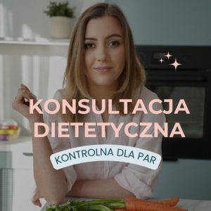 Konsultacja dietetyczna spotkanie kontrolne dla par (terminy na lipiec))
