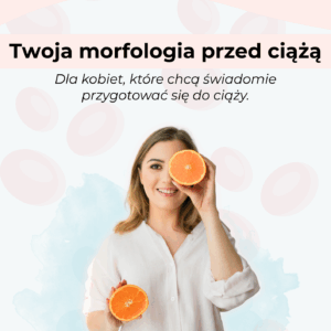 Jadłospis wzmacniający krew - dla przyszłej mamy + przewodnik ,,Twoja morfologia przed ciążą''